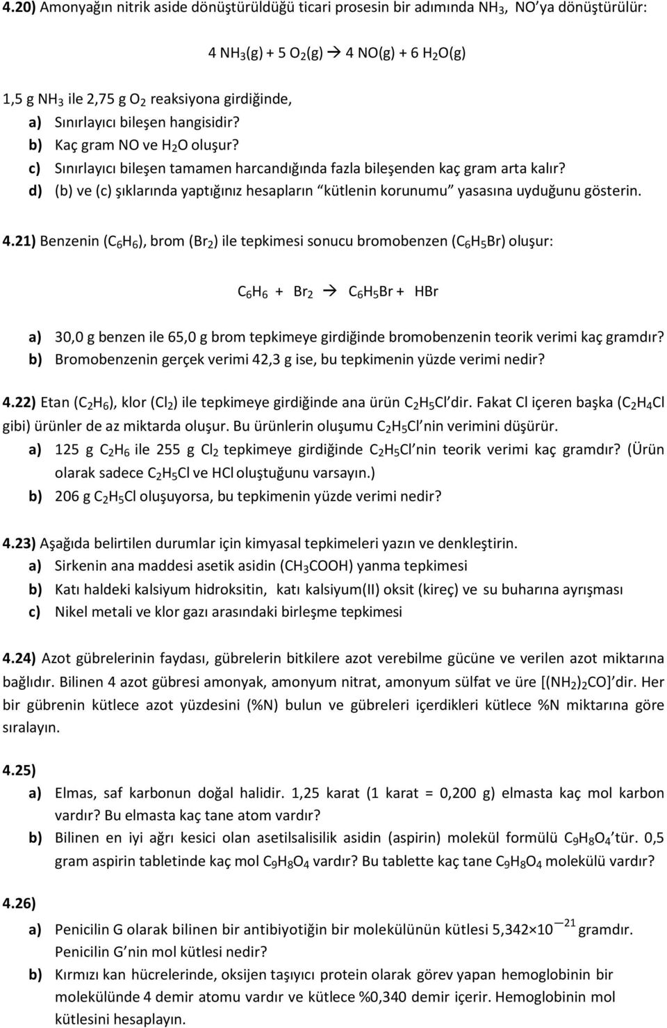 d) (b) ve (c) şıklarında yaptığınız hesapların kütlenin korunumu yasasına uyduğunu gösterin. 4.