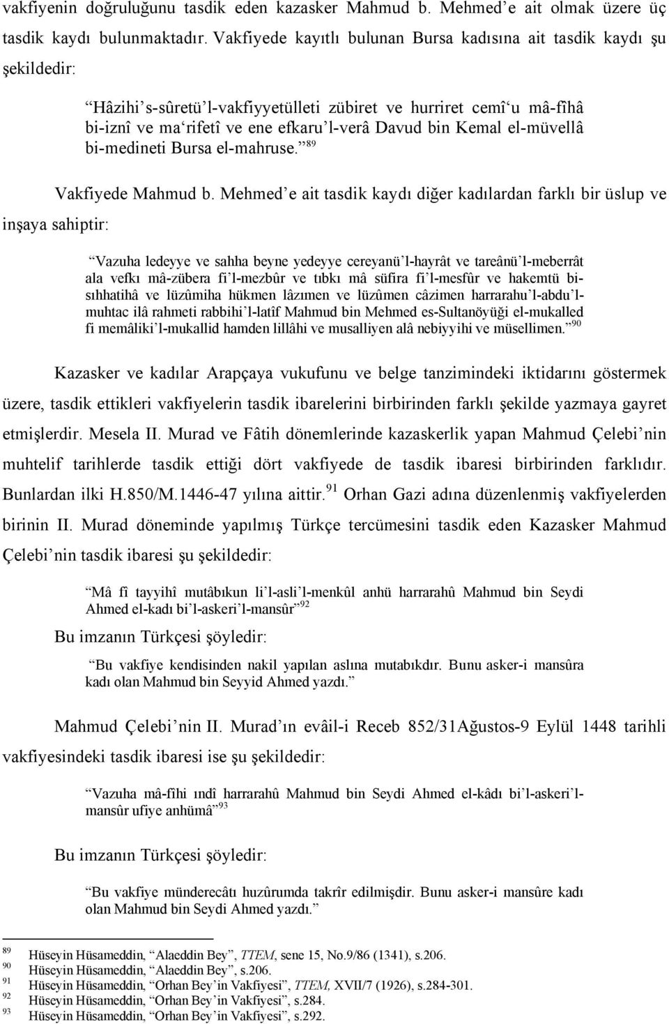 el-müvellâ bi-medineti Bursa el-mahruse. 89 Vakfiyede Mahmud b.