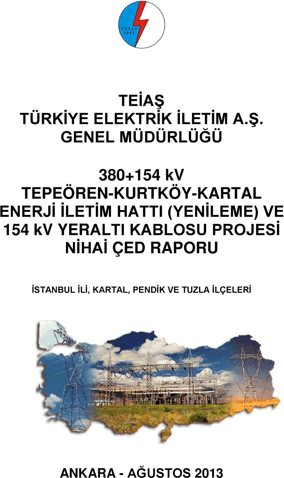 GENEL MÜDÜRLÜĞÜ 380+154 kv TEPEÖREN-KURTKÖY-KARTAL ENERJİ