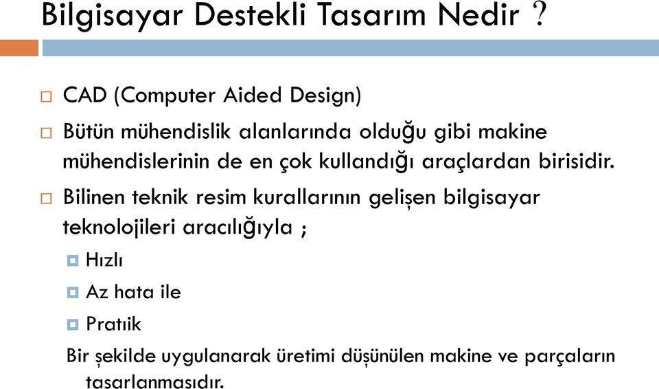 mühendislerinin de en çok kullandığı araçlardan birisidir.