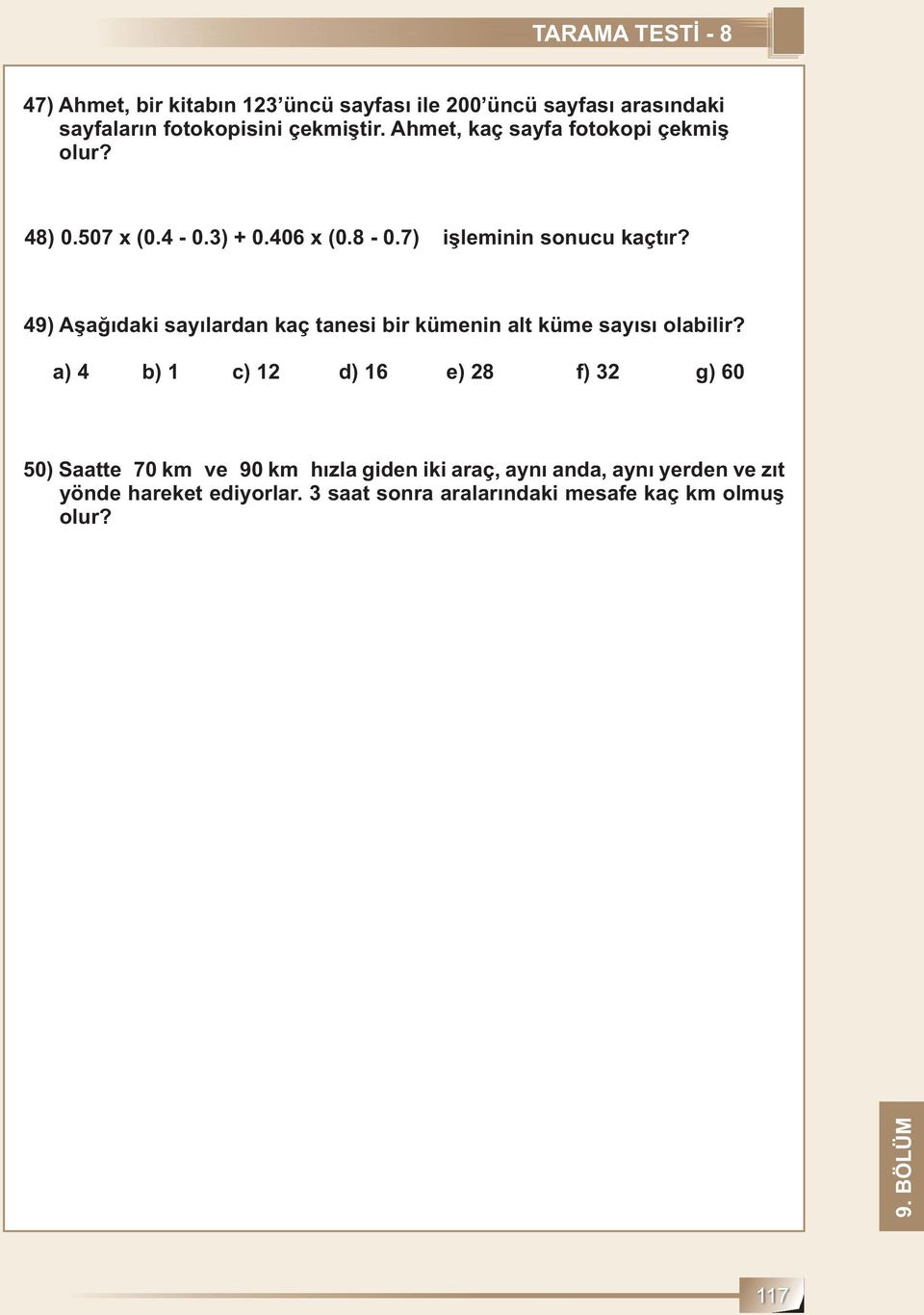 49) Aşağıdaki sayılardan kaç tanesi bir kümenin alt küme sayısı olabilir?