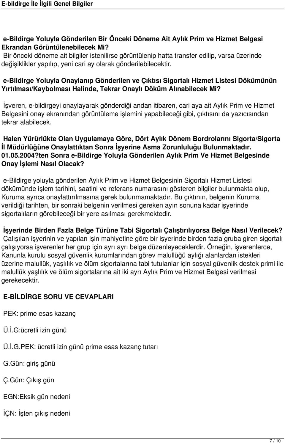 e-bildirge Yoluyla Onaylanıp Gönderilen ve Çıktısı Sigortalı Hizmet Listesi Dökümünün Yırtılması/Kaybolması Halinde, Tekrar Onaylı Döküm Alınabilecek Mi?