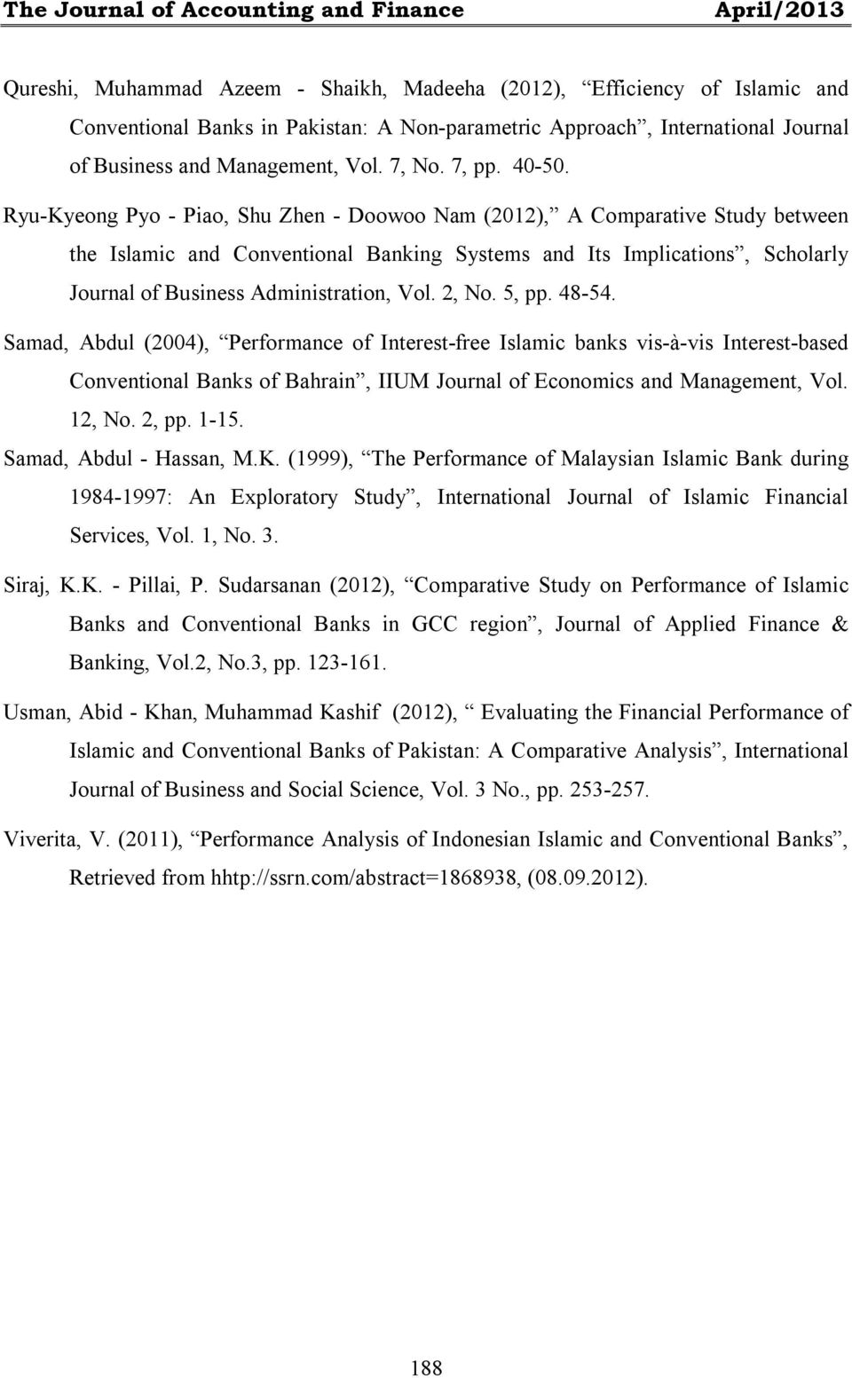 Ryu-Kyeong Pyo - Piao, Shu Zhen - Doowoo Nam (2012), A Comparative Study between the Islamic and Conventional Banking Systems and Its Implications, Scholarly Journal of Business Administration, Vol.