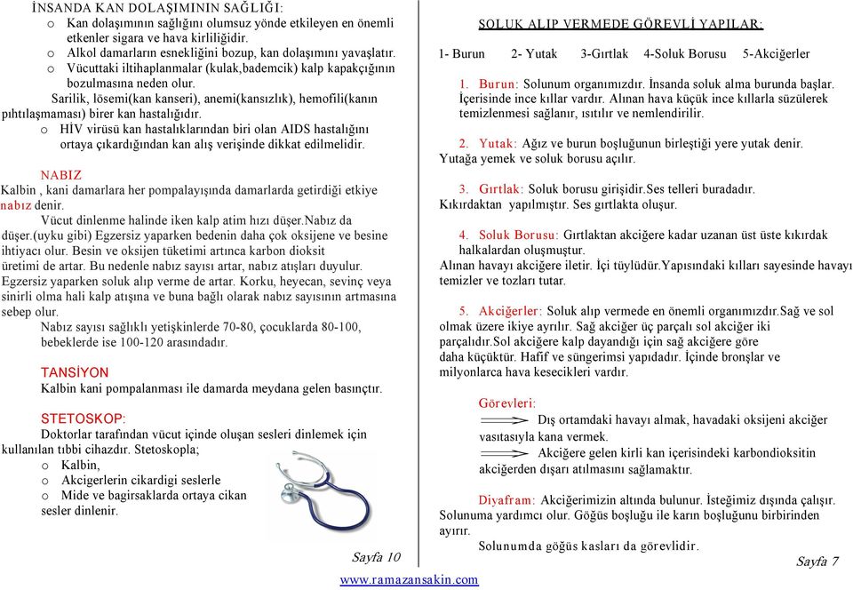 o HİV virüsü kan hastalıklarından biri olan AIDS hastalığını ortaya çıkardığından kan alış verişinde dikkat edilmelidir.