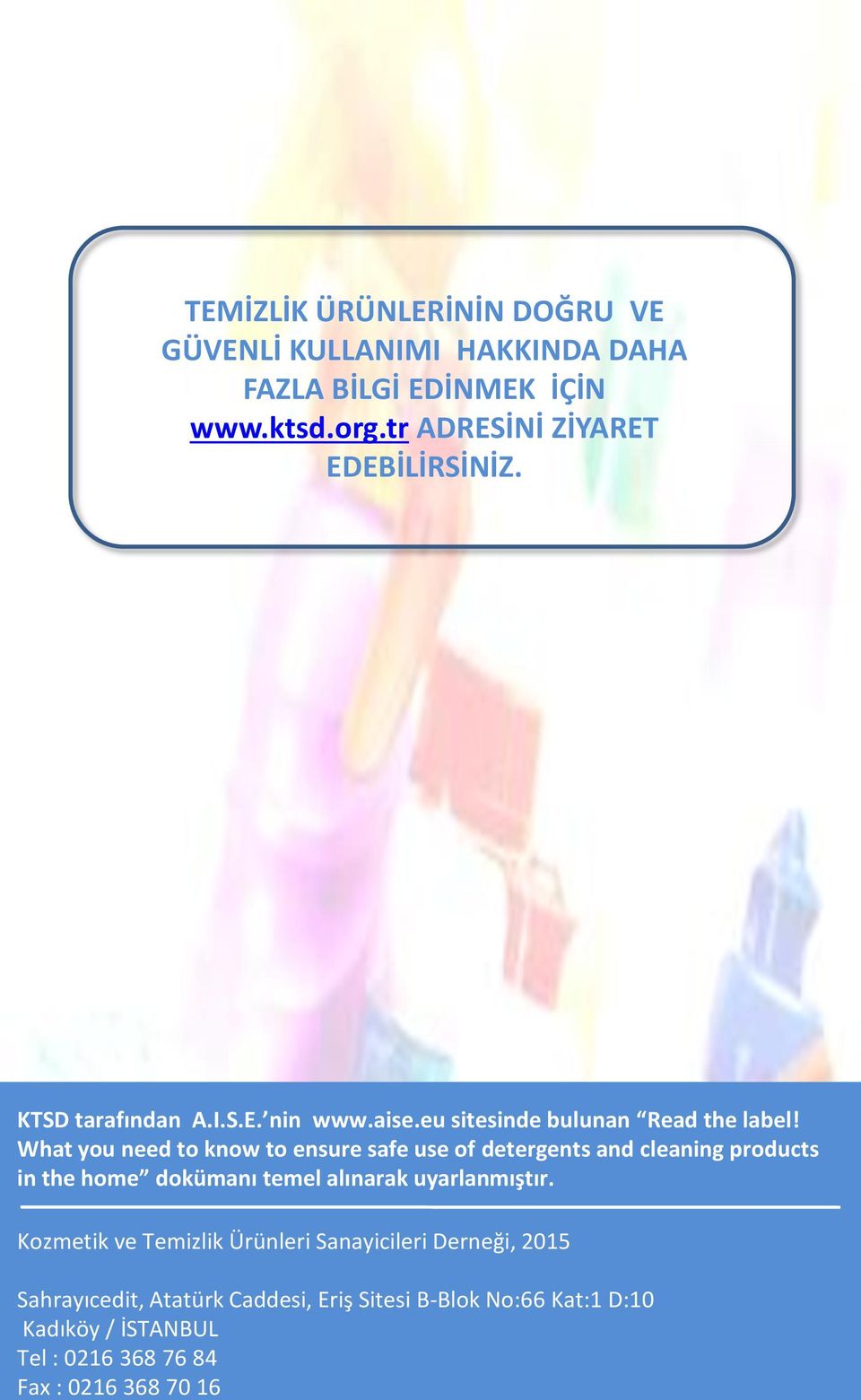 What you need to know to ensure safe use of detergents and cleaning products in the home dokümanı temel alınarak uyarlanmıştır.