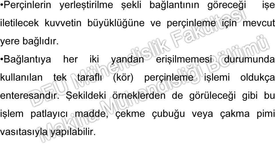 Bağlantıya her iki yandan erişilmemesi durumunda kullanılan tek taraflı (kör) perçinleme