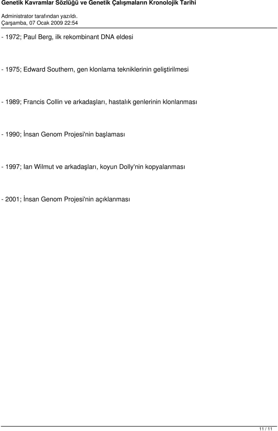 genlerinin klonlanması - 1990; İnsan Genom Projesi'nin başlaması - 1997; Ian Wilmut