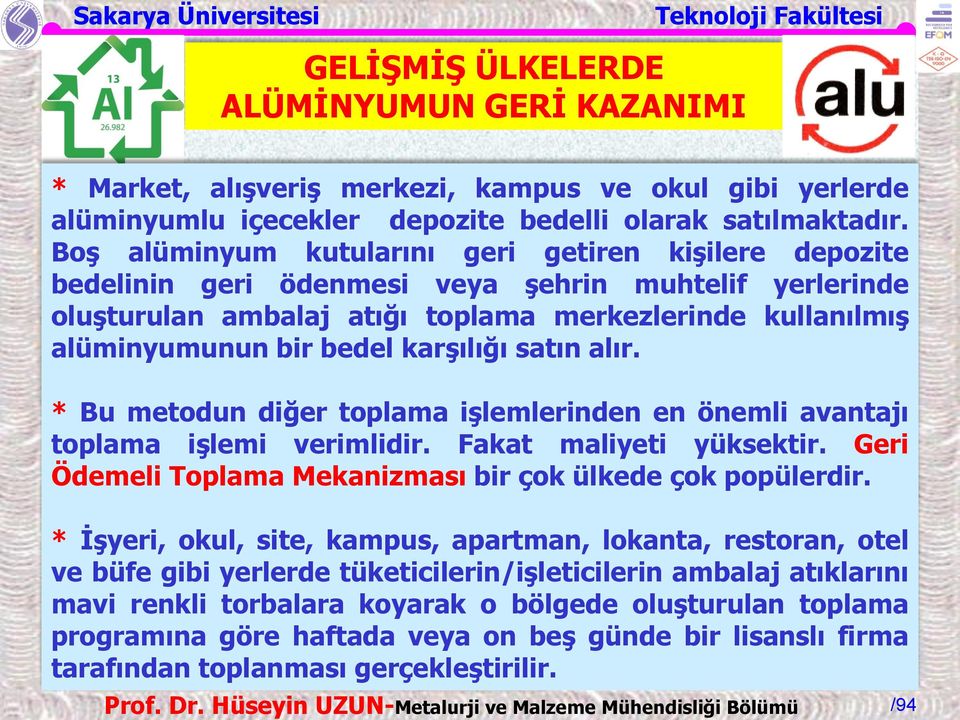 karşılığı satın alır. * Bu metodun diğer toplama işlemlerinden en önemli avantajı toplama işlemi verimlidir. Fakat maliyeti yüksektir. Geri Ödemeli Toplama Mekanizması bir çok ülkede çok popülerdir.