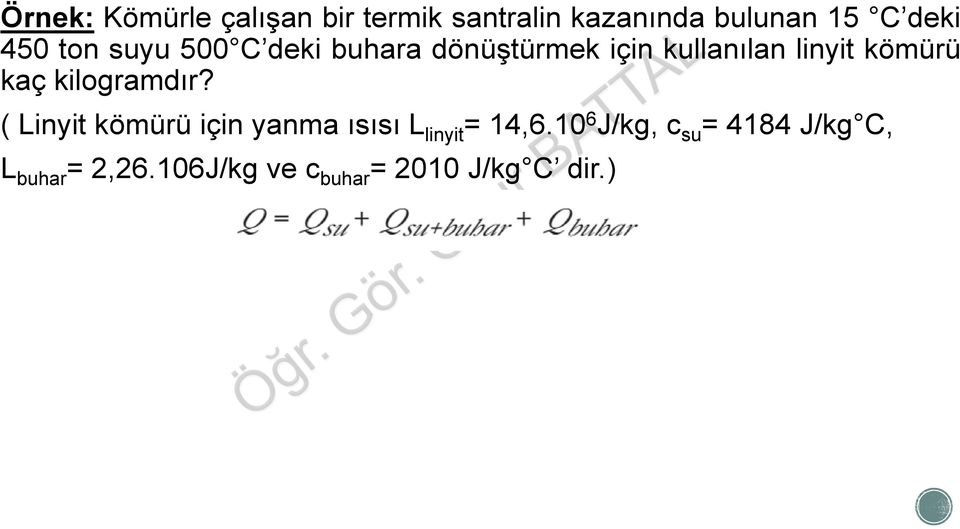 kaç kilogramdır? ( Linyit kömürü için yanma ısısı L linyit = 14,6.