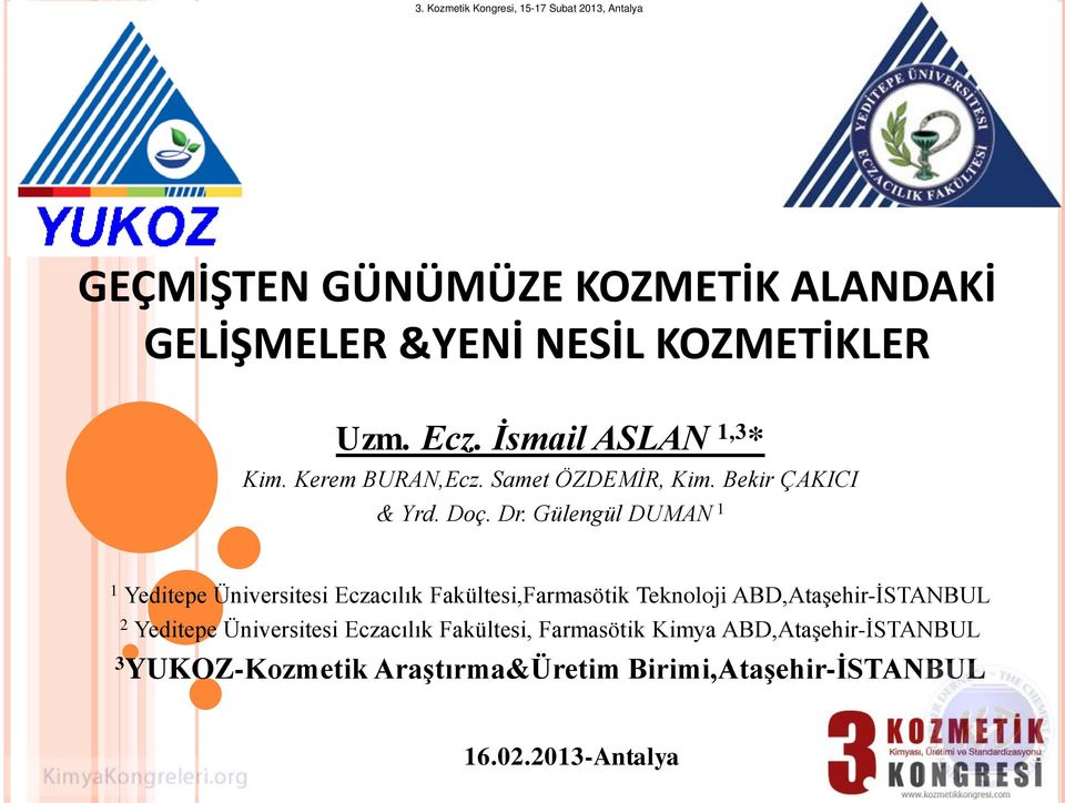 Gülengül DUMAN 1 1 Yeditepe Üniversitesi Eczacılık Fakültesi,Farmasötik Teknoloji ABD,Ataşehir-İSTANBUL 2