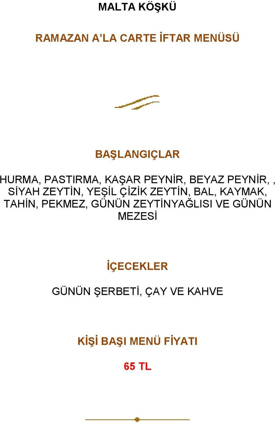 BAL, KAYMAK, TAHİN, PEKMEZ, GÜNÜN ZEYTİNYAĞLISI VE GÜNÜN