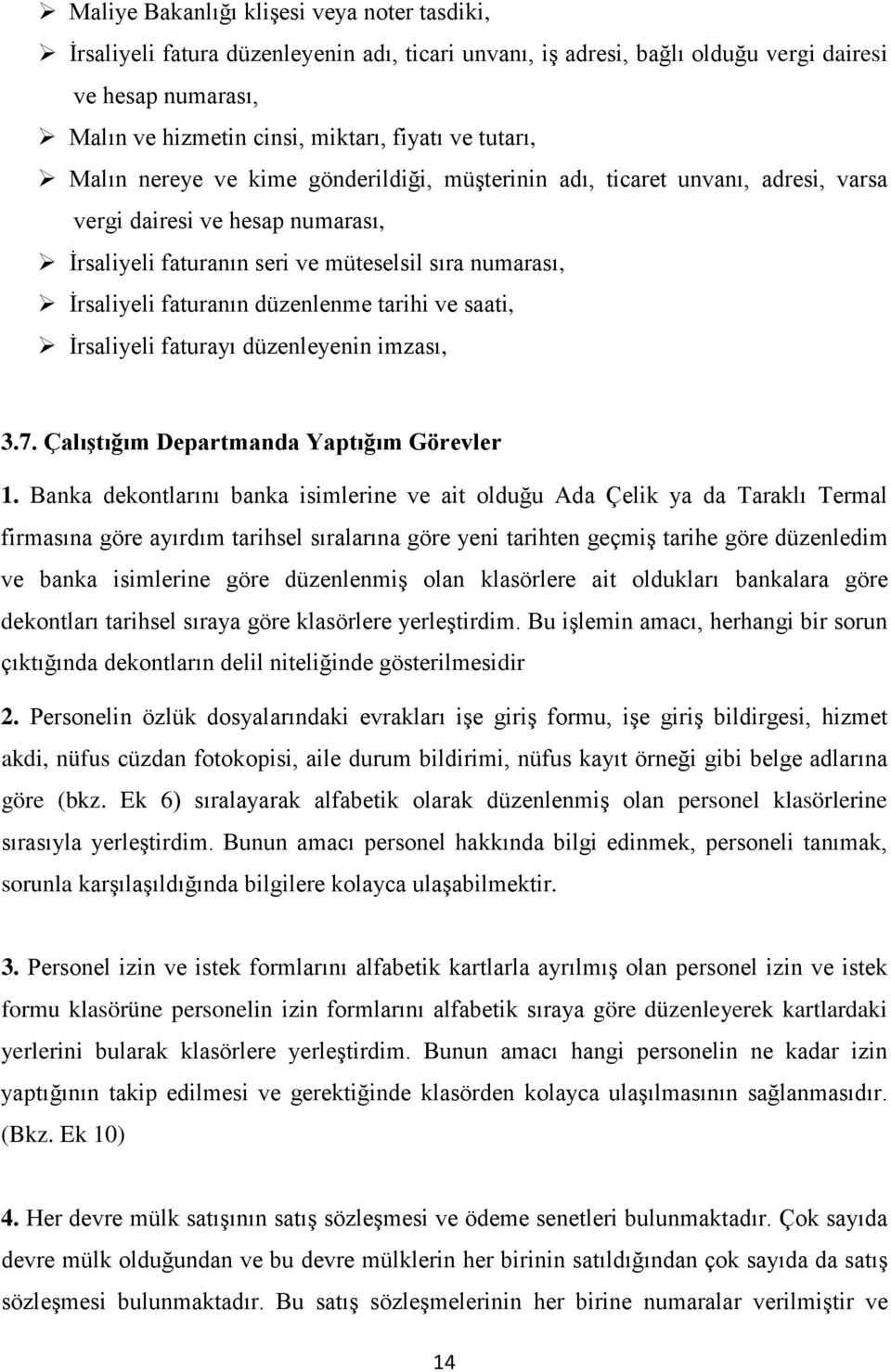 düzenlenme tarihi ve saati, İrsaliyeli faturayı düzenleyenin imzası, 3.7. Çalıştığım Departmanda Yaptığım Görevler 1.