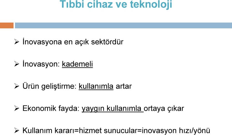 kullanımla artar Ekonomik fayda: yaygın kullanımla