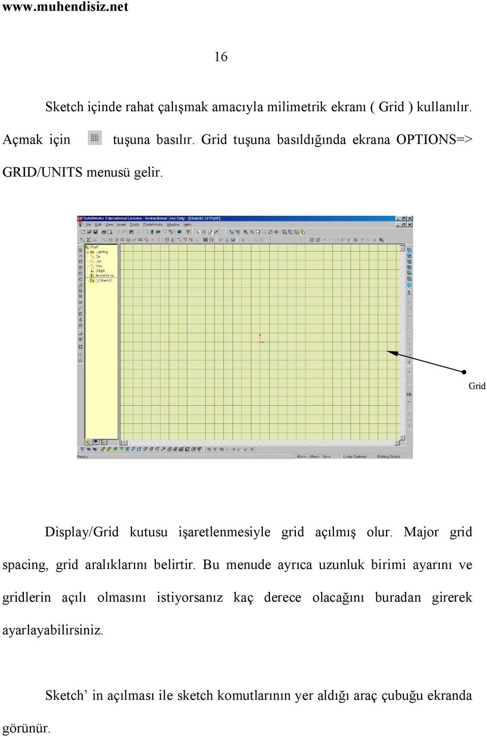 Grid Display/Grid kutusu işaretlenmesiyle grid açılmış olur. Major grid spacing, grid aralıklarını belirtir.
