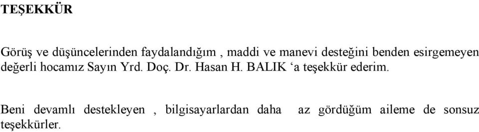 Doç. Dr. Hasan H. BALIK a teşekkür ederim.