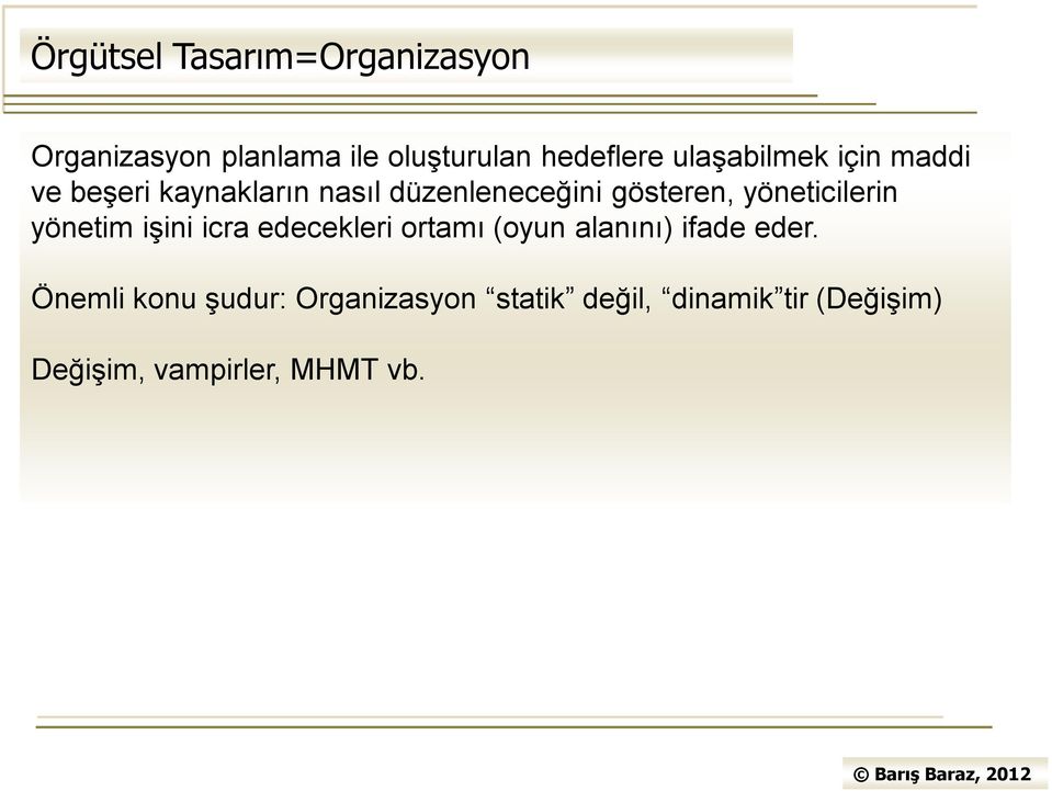 yöneticilerin yönetim işini icra edecekleri ortamı (oyun alanını) ifade eder.