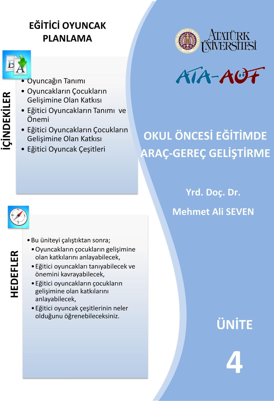 ÜNİTE OKUL ÖNCESİ EĞİTİMDE ARAÇ-GEREÇ GELİŞTİRME İÇİNDEKİLER HEDEFLER EĞİTİCİ  OYUNCAK PLANLAMA. Yrd. Doç. Dr. Mehmet Ali SEVEN - PDF Ücretsiz indirin