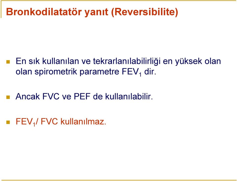 olan olan spirometrik parametre FEV 1 dir.