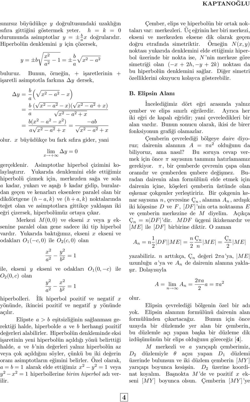 Bunun, örneğin, + işaretlerinin + işaretli asimptotla farkına y dersek, y = a( b ) x2 a 2 x = b ( a 2 x)( a 2 + x) a x2 a 2 + x = b(x2 a 2 ) a a 2 + x = ab x2 a 2 + x olur.