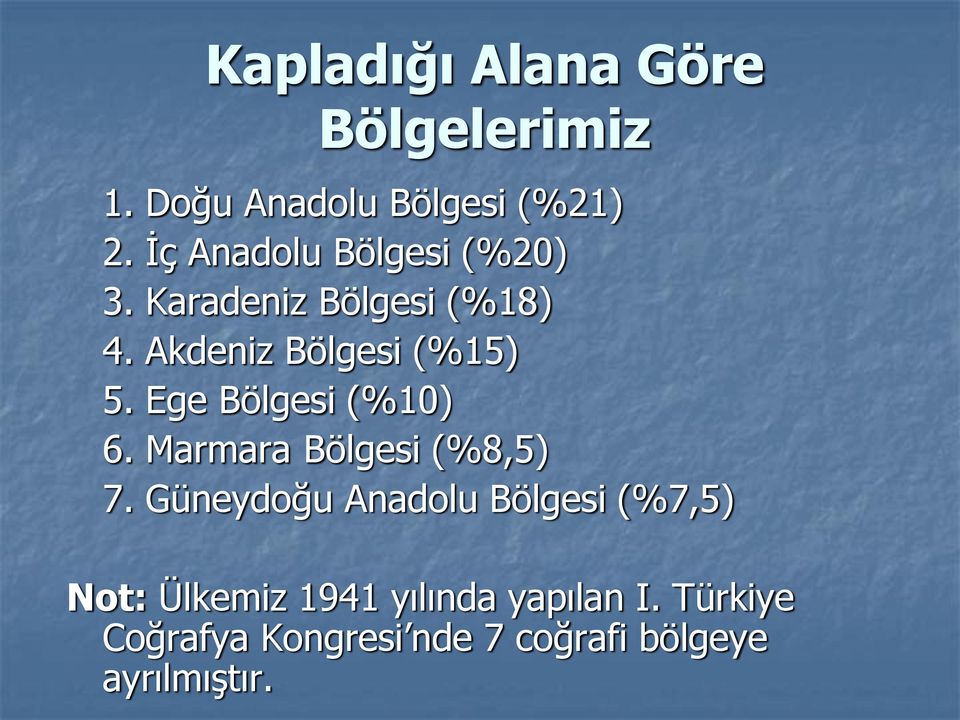 Ege Bölgesi (%10) 6. Marmara Bölgesi (%8,5) 7.