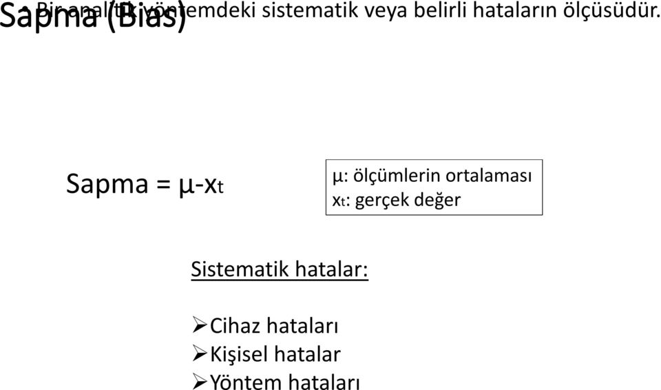 Sapma = μ-xt μ: ölçümlerin ortalaması xt: gerçek