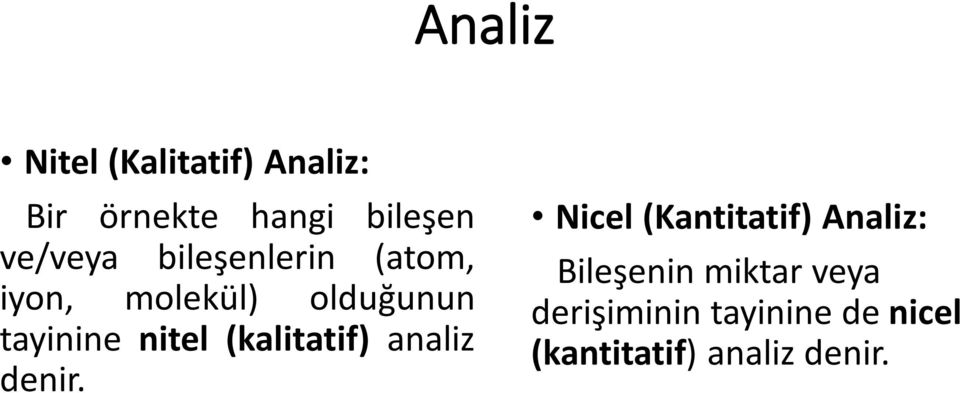 nitel (kalitatif) analiz denir.