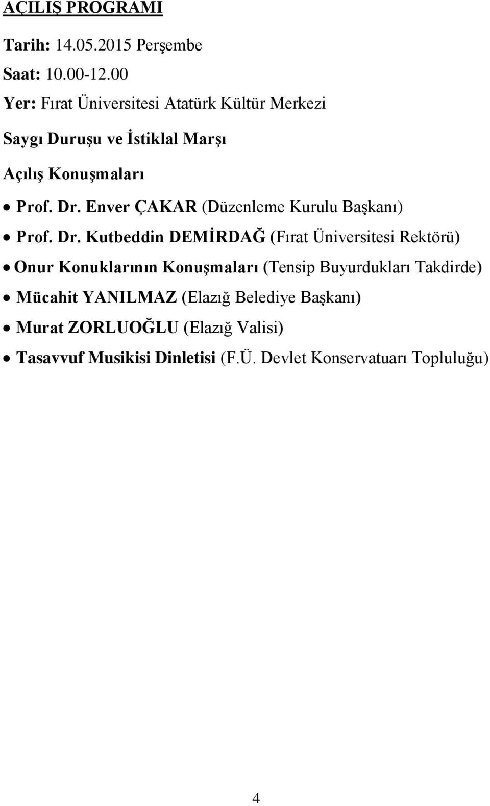 Enver ÇAKAR (Düzenleme Kurulu Başkanı) Prof. Dr.