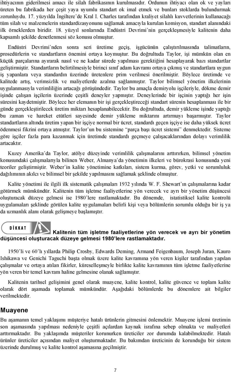 Charles tarafından kraliyet silahlı kuvvetlerinin kullanacağı tüm silah ve malzemelerin standardizasyonunu sağlamak amacıyla kurulan komisyon, standart alanındaki ilk örneklerden biridir. 18.