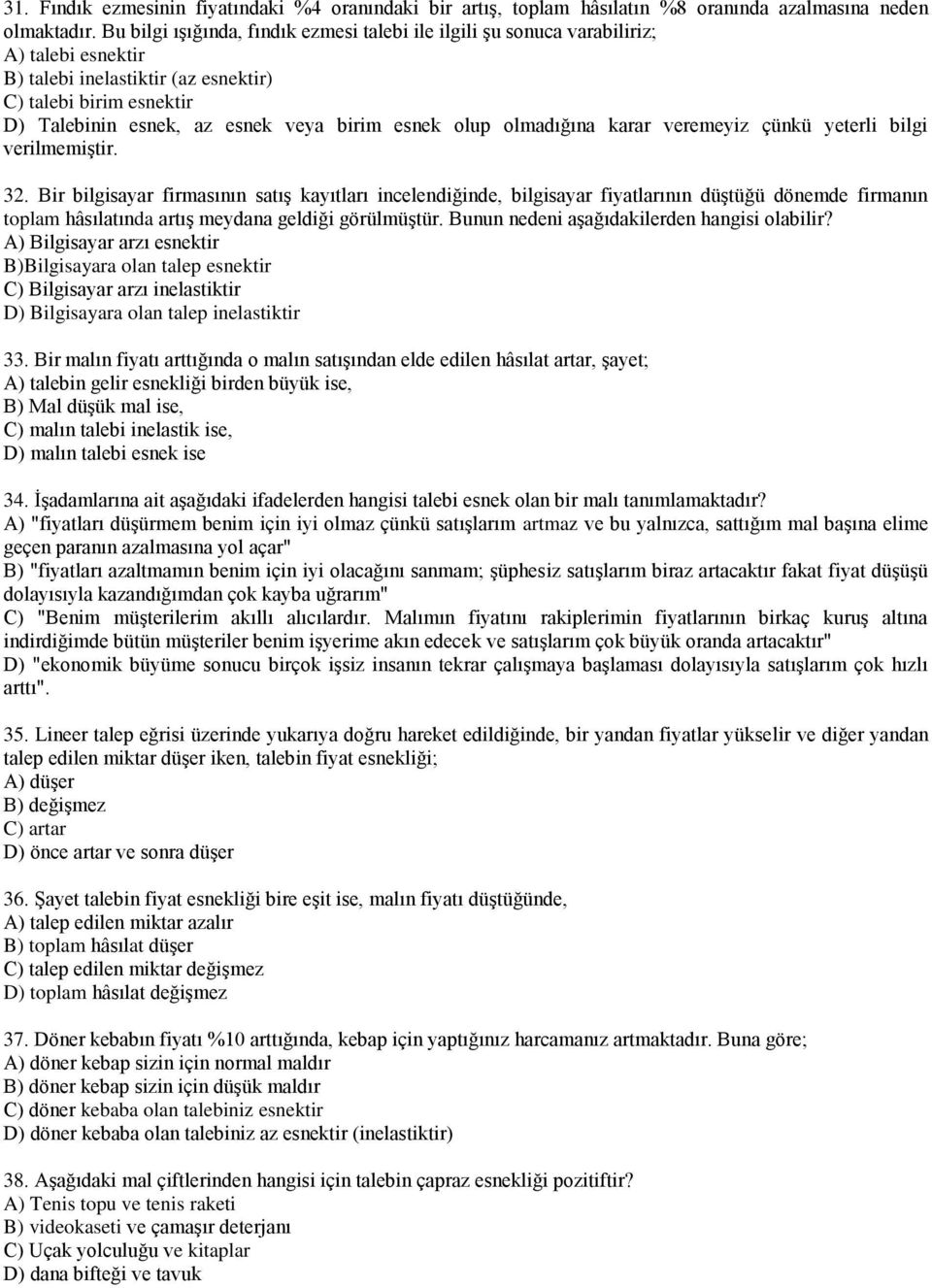 esnek olup olmadığına karar veremeyiz çünkü yeterli bilgi verilmemiştir. 32.