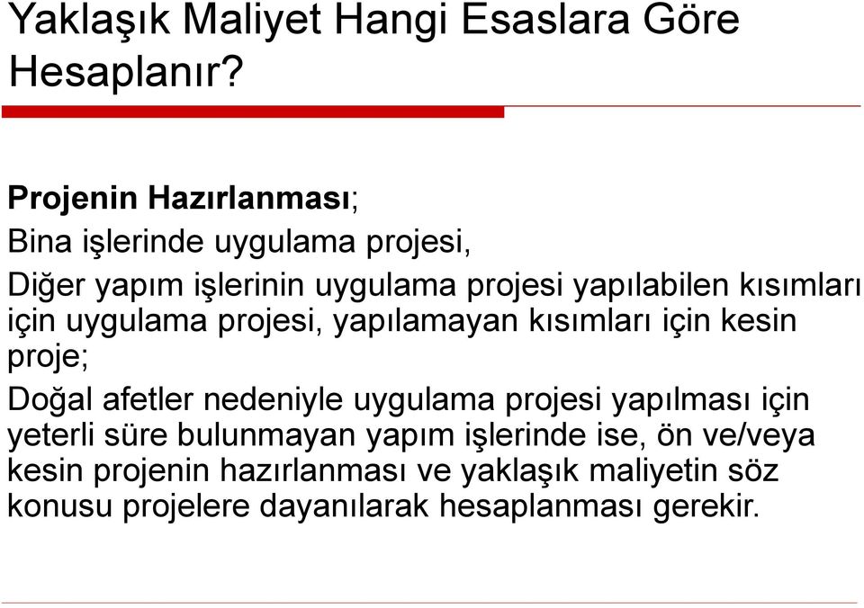 kısımları için uygulama projesi, yapılamayan kısımları için kesin proje; Doğal afetler nedeniyle uygulama