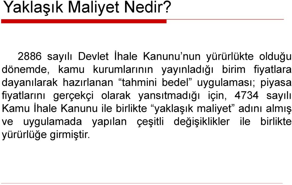 birim fiyatlara dayanılarak hazırlanan tahmini bedel uygulaması; piyasa fiyatlarını gerçekçi