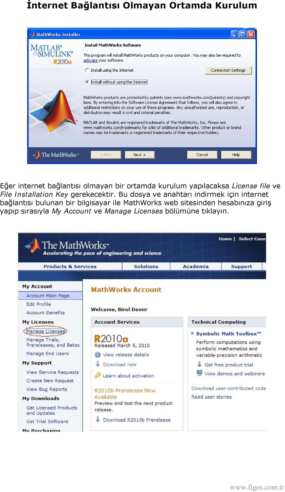 Bu dosya ve anahtarı indirmek için internet bağlantısı bulunan bir bilgisayar ile MathWorks