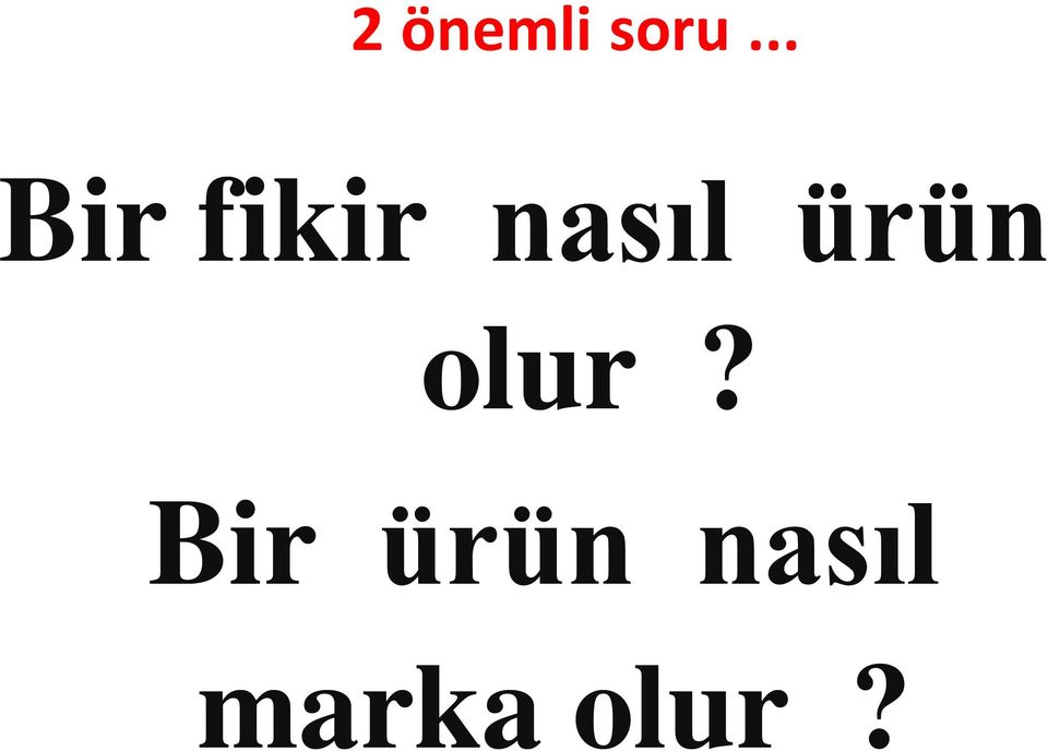 nasıl ürün olur?