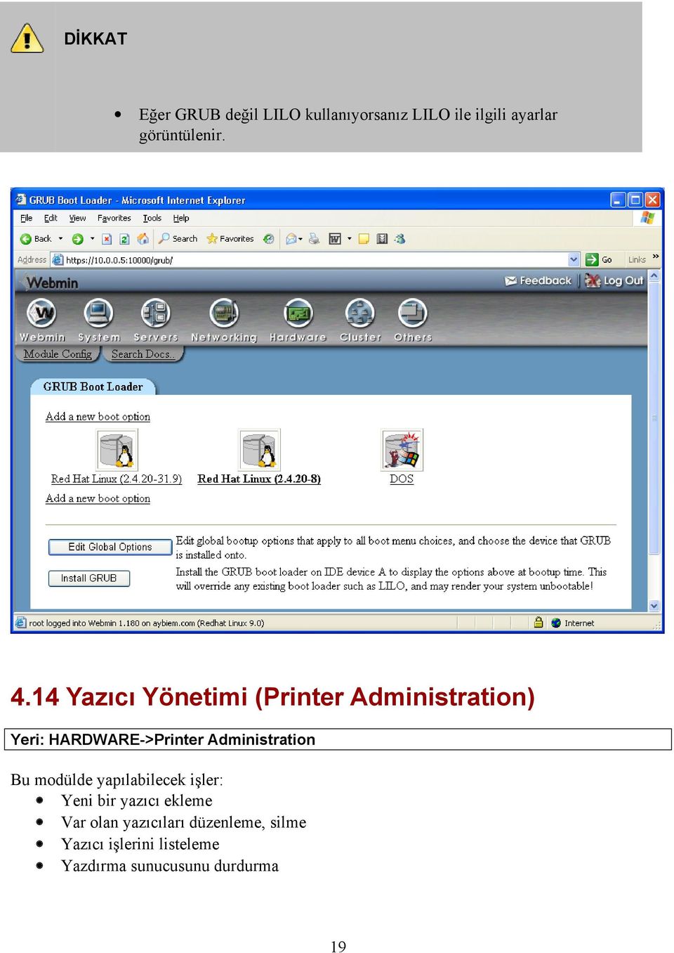 14 Yazıcı Yönetimi (Printer Administration) Yeri: HARDWARE->Printer
