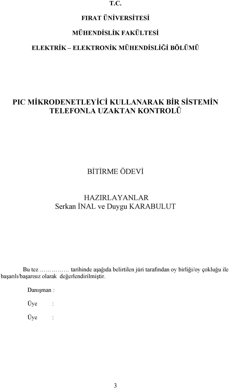 HAZIRLAYANLAR Serkan İNAL ve Duygu KARABULUT Bu tez tarihinde aşağıda belirtilen jüri