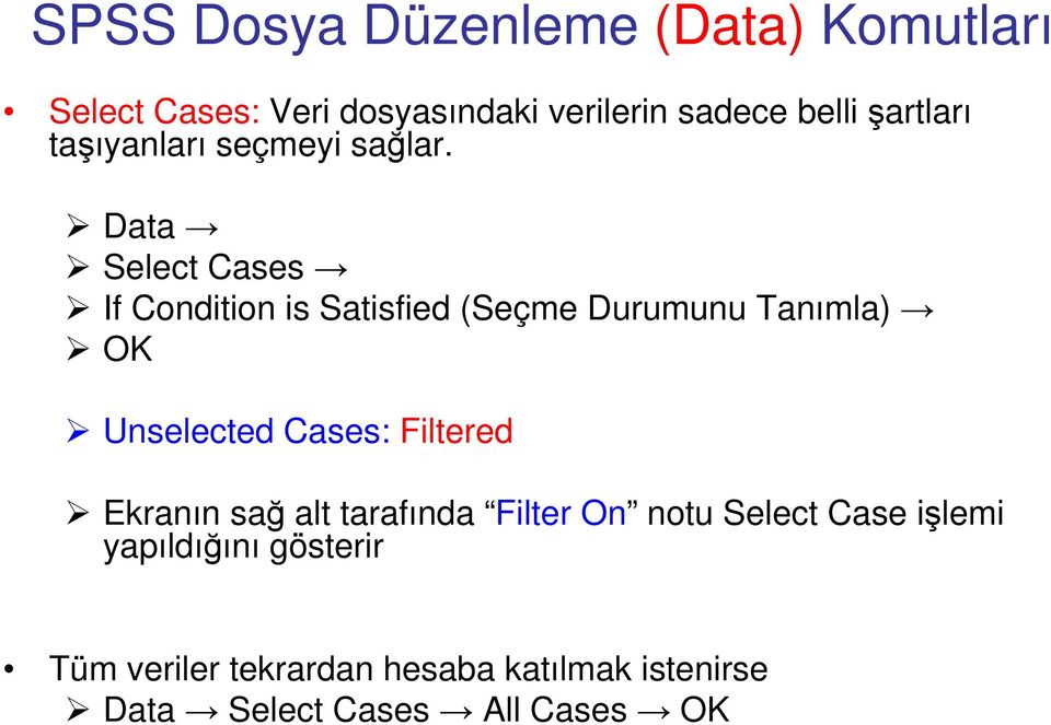 Data Select Cases If Condition is Satisfied (Seçme Durumunu Tanımla) OK Unselected Cases:
