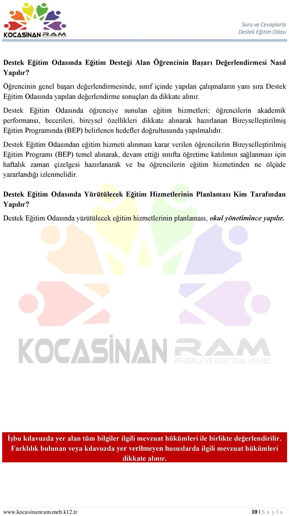 nda öğrenciye sunulan eğitim hizmetleri; öğrencilerin akademik performansı, becerileri, bireysel özellikleri dikkate alınarak hazırlanan Bireyselleştirilmiş Eğitim Programında (BEP) belirlenen