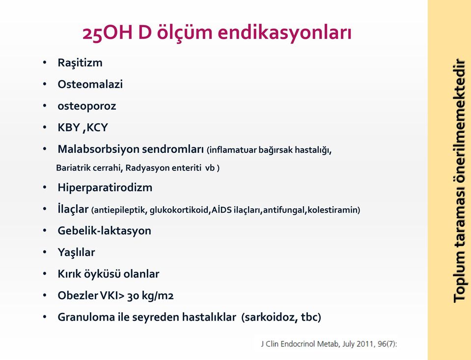 Hiperparatirodizm İlaçlar (antiepileptik, glukokortikoid,aids ilaçları,antifungal,kolestiramin)