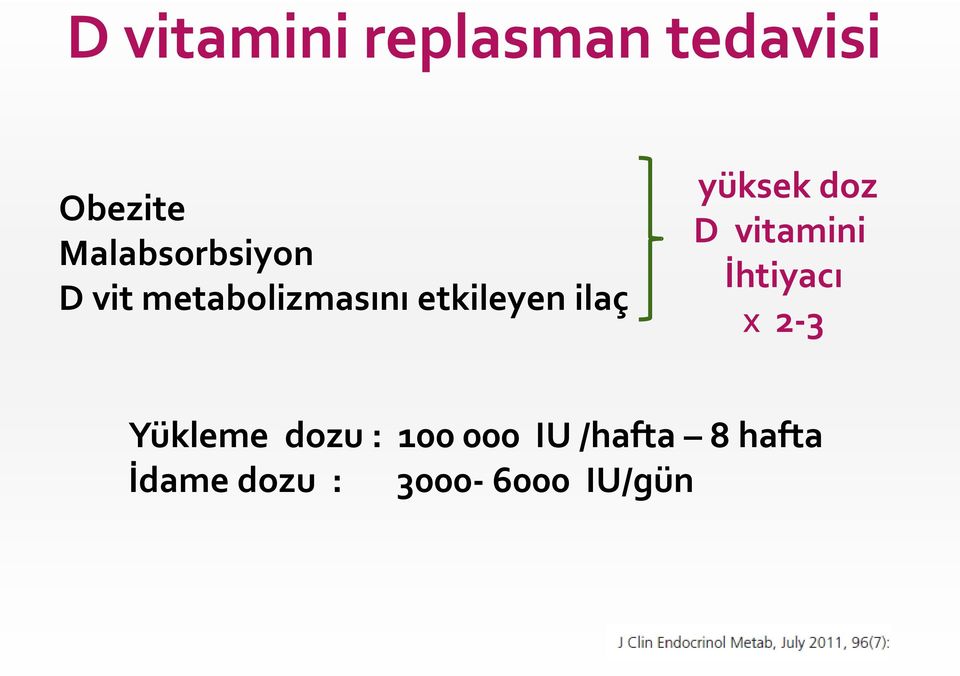 ilaç yüksek doz D vitamini İhtiyacı X 2-3 Yükleme