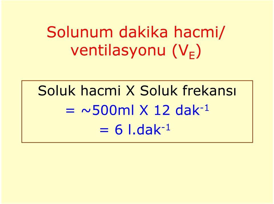 hacmi X Soluk frekansı =