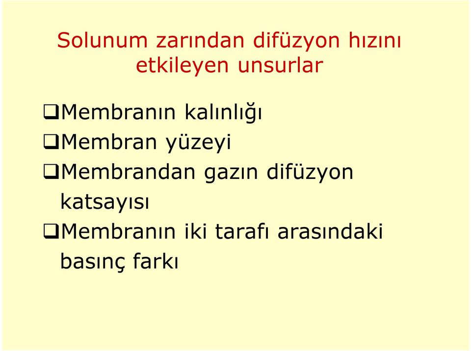 Membran yüzeyi Membrandan gazın difüzyon