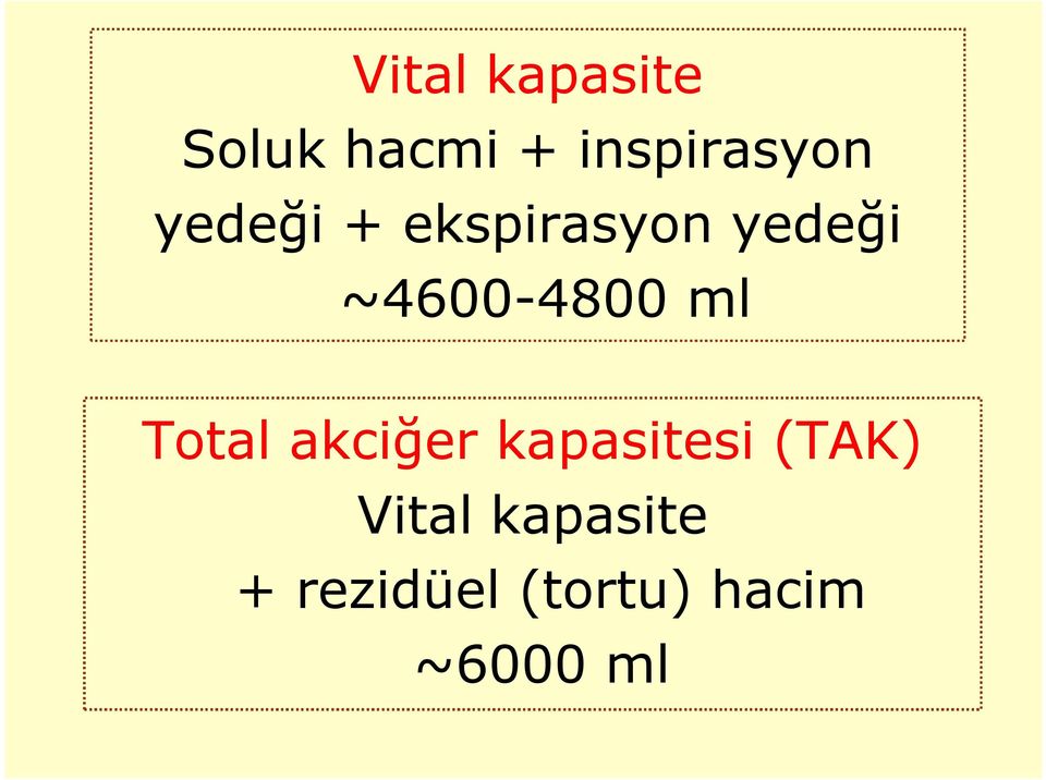 ml Total akciğer kapasitesi (TAK) Vital