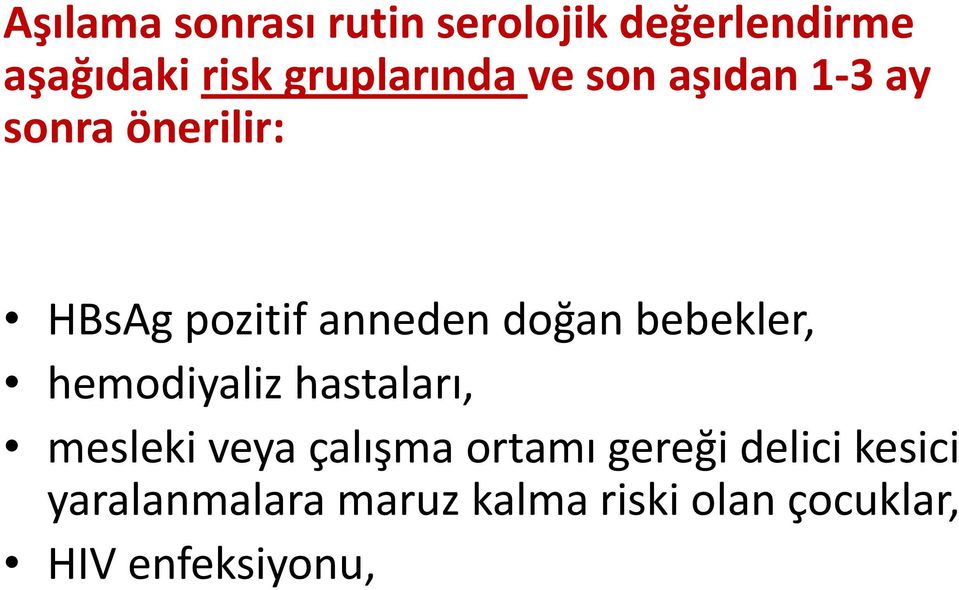 doğan bebekler, hemodiyaliz hastaları, mesleki veya çalışma ortamı