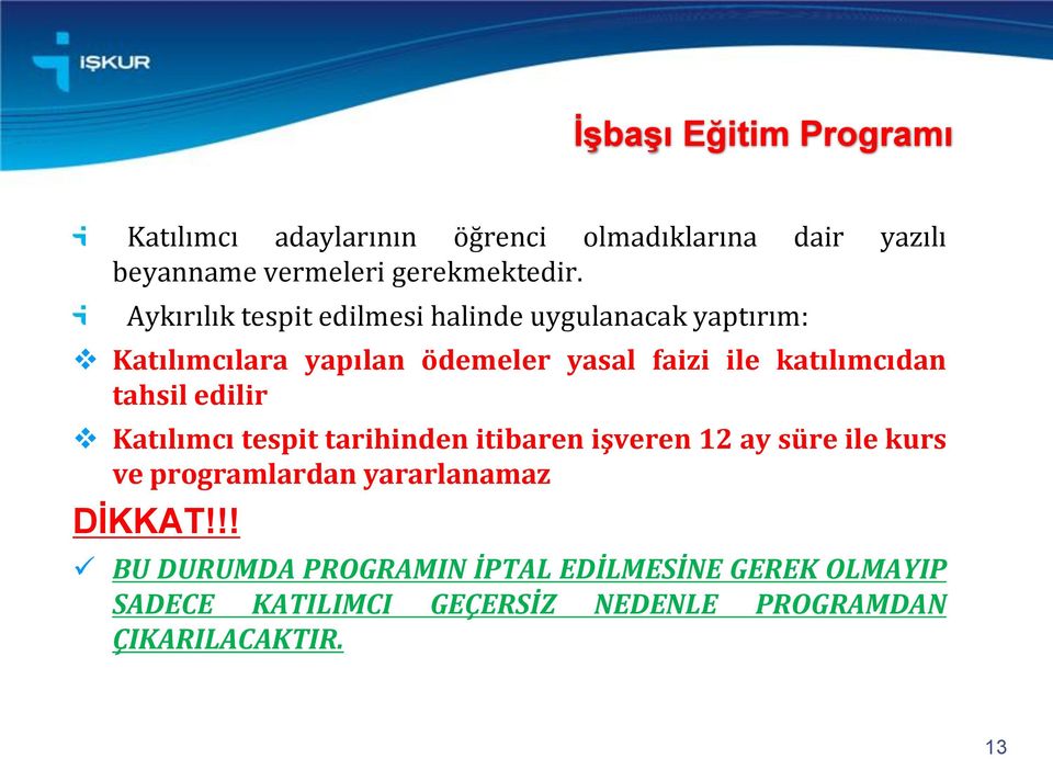 katılımcıdan tahsil edilir Katılımcı tespit tarihinden itibaren işveren 12 ay süre ile kurs veprogramlardan