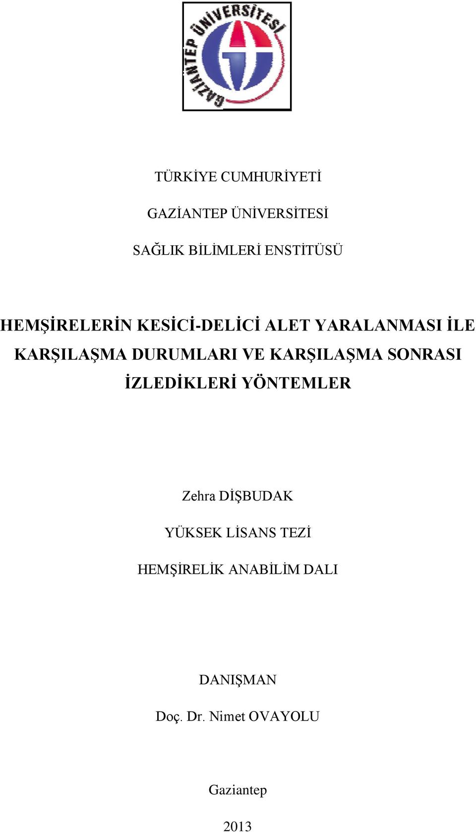 KARŞILAŞMA SONRASI İZLEDİKLERİ YÖNTEMLER Zehra DİŞBUDAK YÜKSEK LİSANS