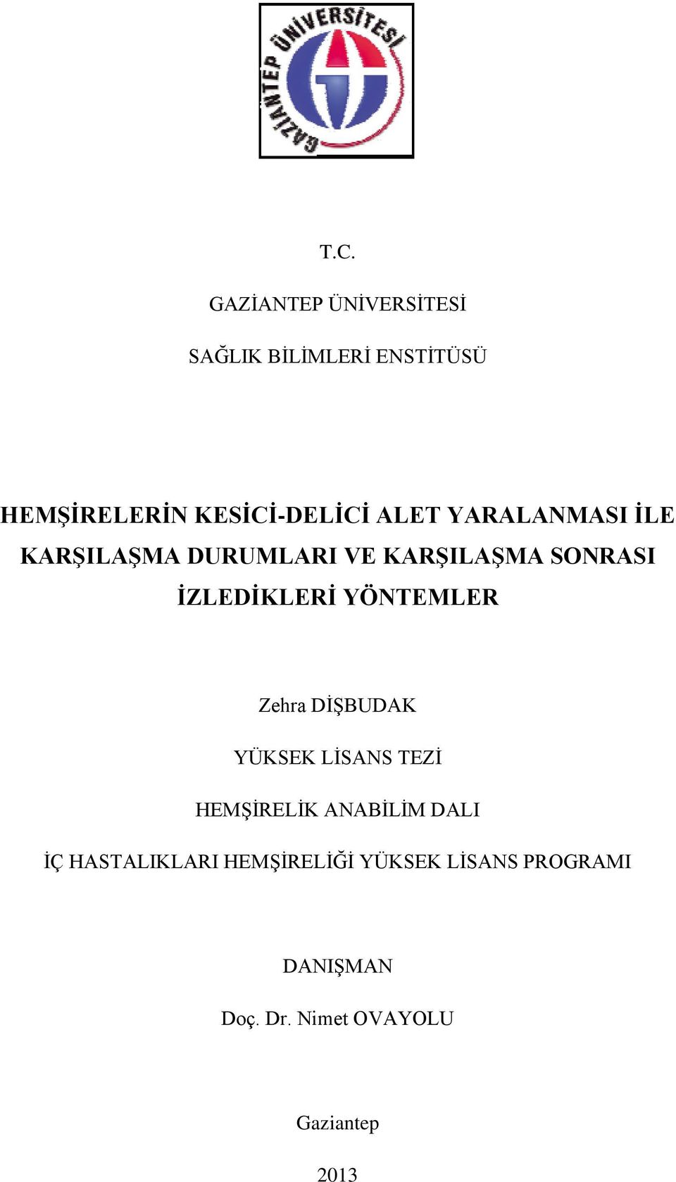 İZLEDİKLERİ YÖNTEMLER Zehra DİŞBUDAK YÜKSEK LİSANS TEZİ HEMŞİRELİK ANABİLİM DALI