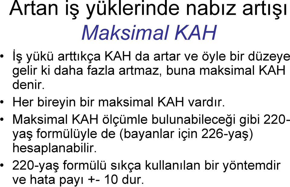 Her bireyin bir maksimal KAH vardır.