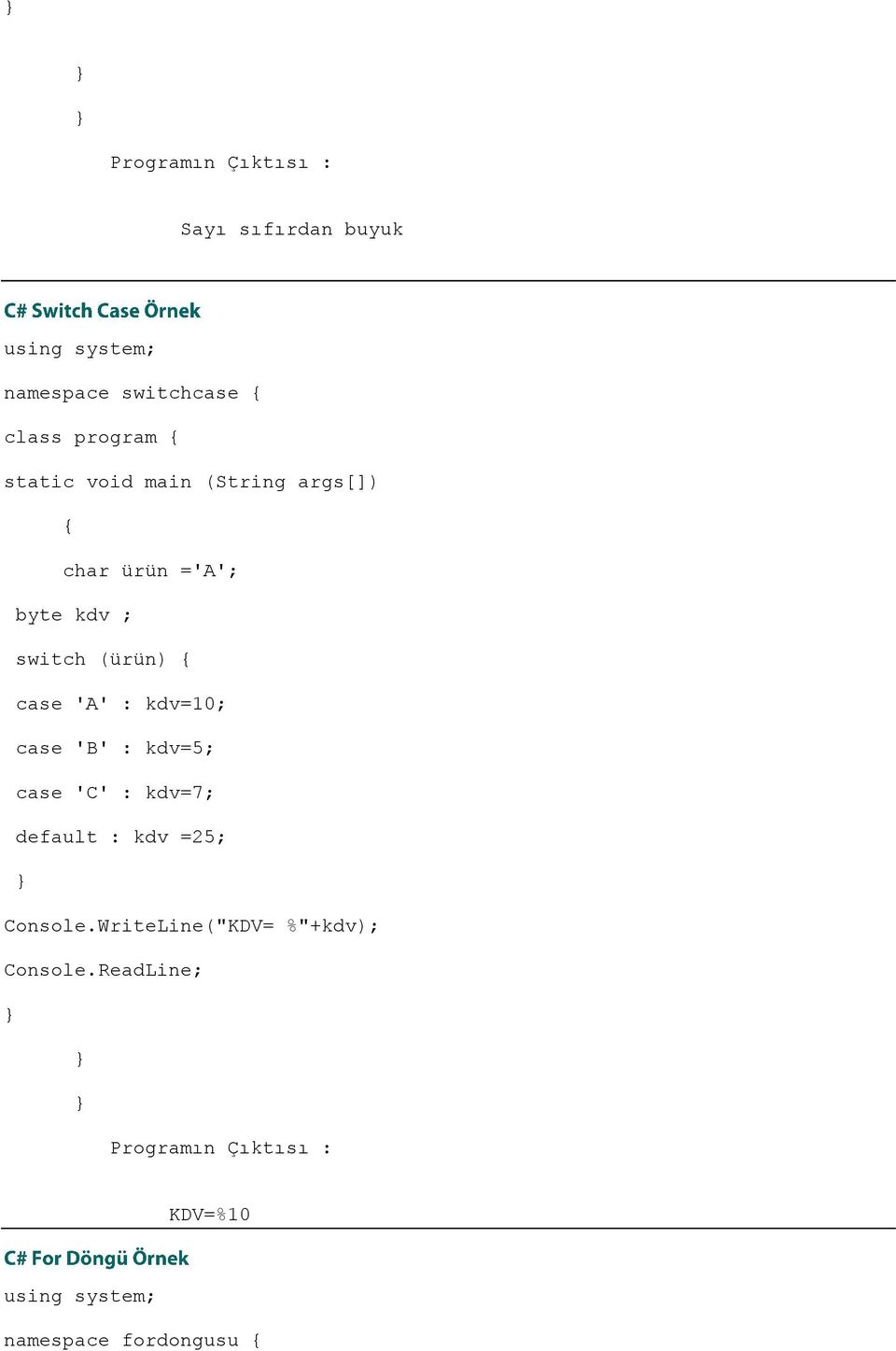 'B' : kdv=5; case 'C' : kdv=7; default : kdv =25; Console.