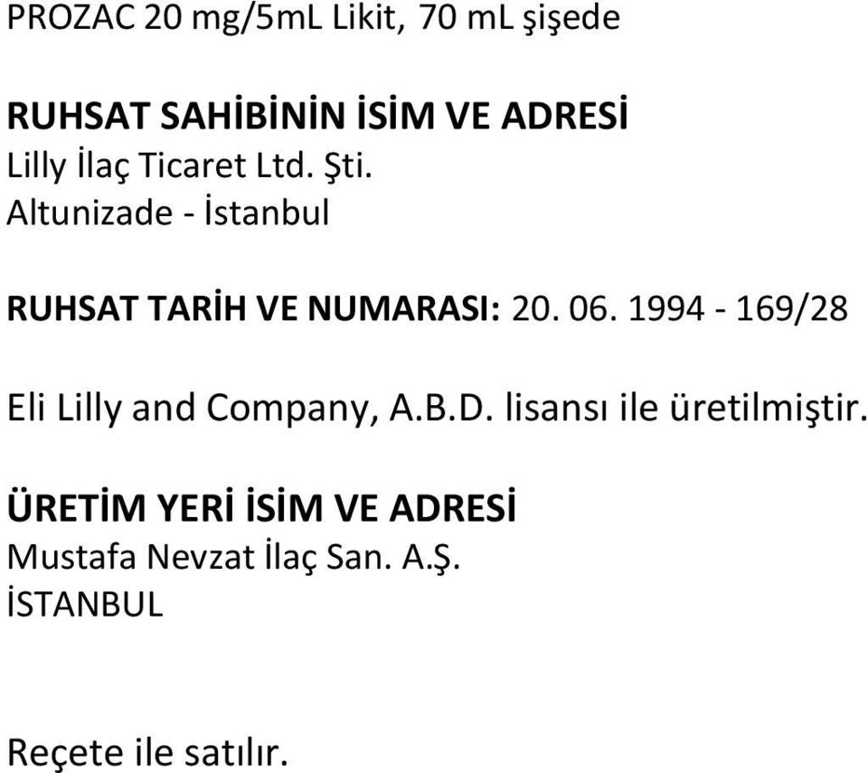 06. 1994-169/28 Eli Lilly and Company, A.B.D. lisansı ile üretilmiştir.