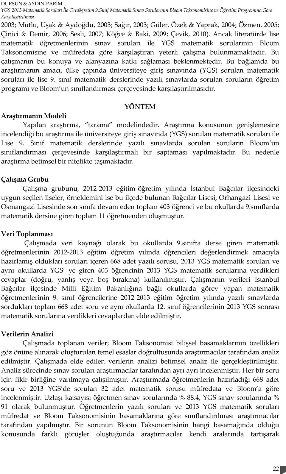 Demir, 2006; Sesli, 2007; Köğce & Baki, 2009; Çevik, 2010).